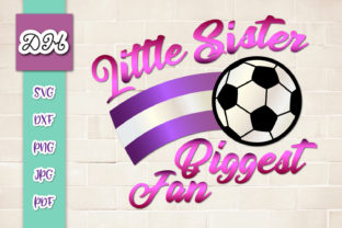 Little Sister Biggest Fan Soccer Graphics & Crafts