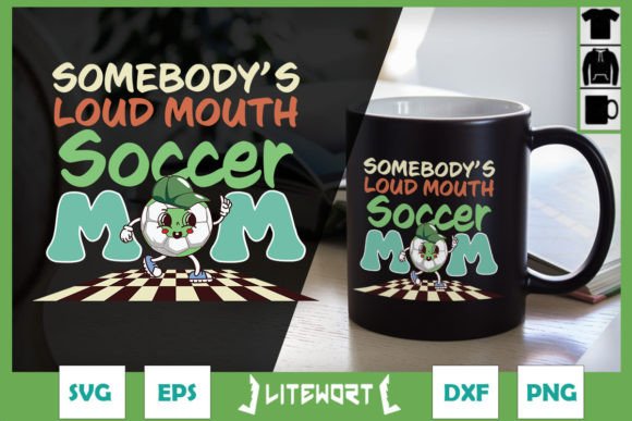 Loud Mouth Soccer Mom Graphics for Crafts and Local Brands