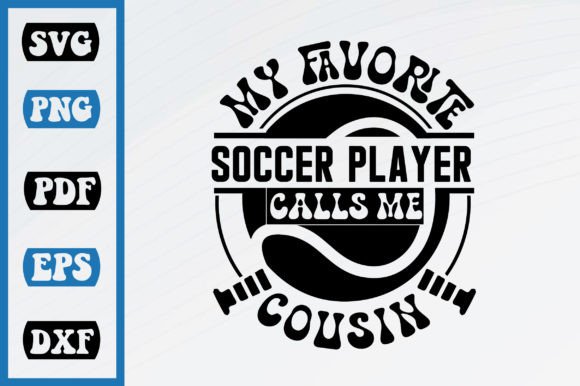 My Favorite Soccer Calls Me Cousin: A Graphic Asset for Crafts