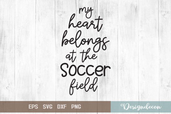 My Heart Belongs at the Soccer Field Graphics for Crafts