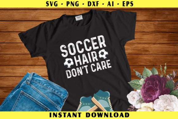 Soccer Hair Don t Care: Crafts and Graphics